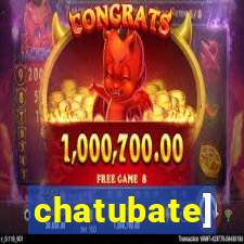 chatubate]